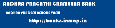 ANDHRA PRAGATHI GRAMEENA BANK  ANDHRA PRADESH NELLORE VASILI   banks information 